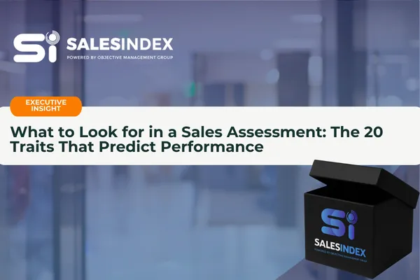 What to Look for in a Sales Assessment: The 20 Traits That Predict Performance