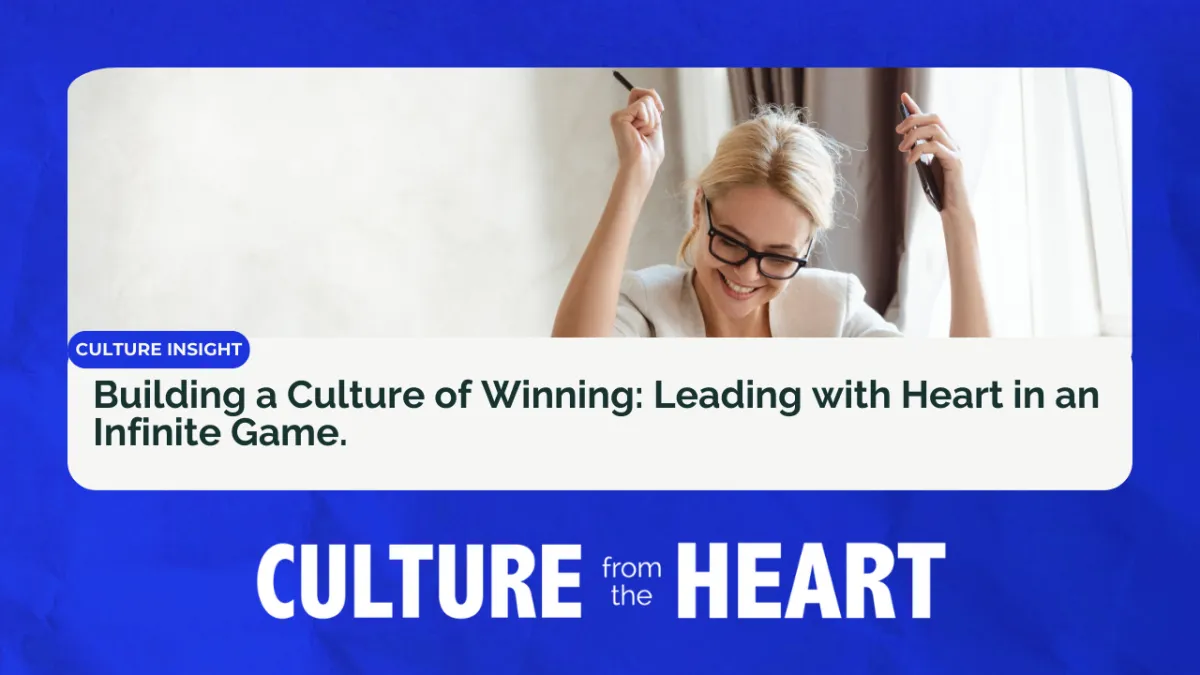 Building a Culture of Winning: Leading with Heart in an Infinite Game.
