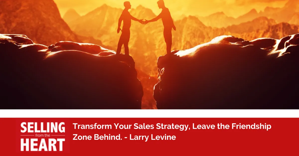 Transform Your Sales Strategy: Leave the Friendship Zone Behind
