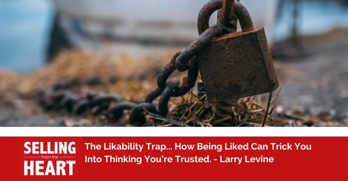 The Likability Trap: Why Being Liked Doesn’t Mean You’re Trusted in Sales