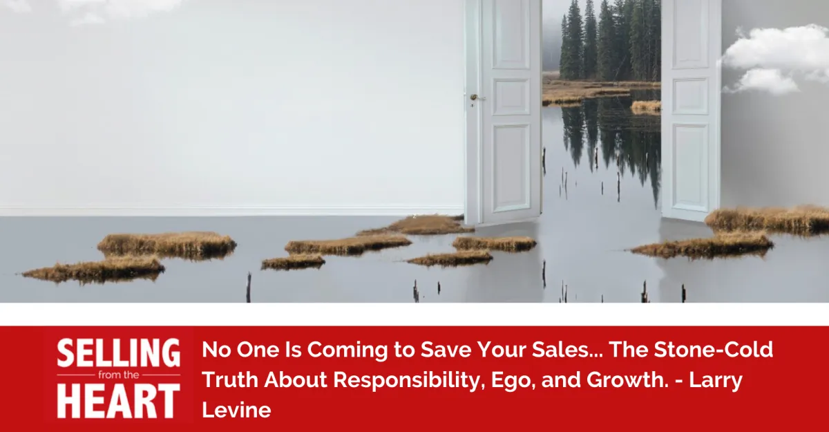No One Is Coming to Save Your Sales... The Stone-Cold Truth About Responsibility, Ego, and Growth.