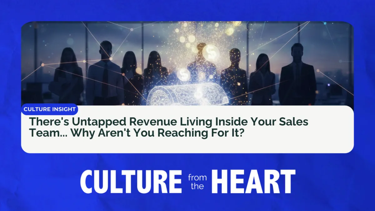 There's Untapped Revenue Living Inside Your Sales Team... Why Aren't You Reaching For It?