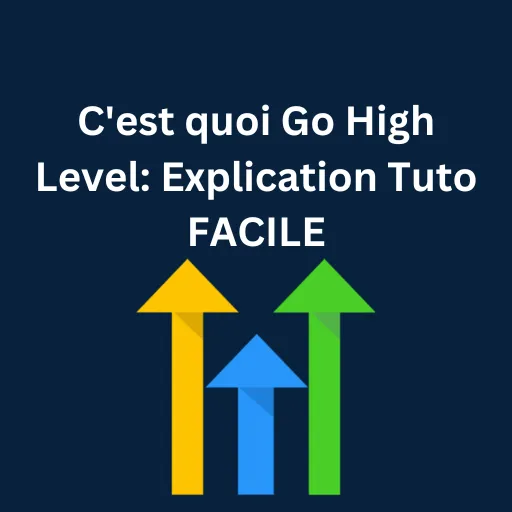 C'est quoi Go High Level: Explication Tuto FACILE