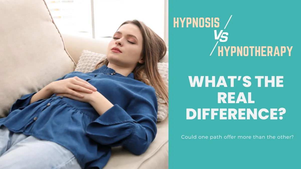 Hypnosis or Hypnotherapy? The Difference You Didn’t Know You Needed