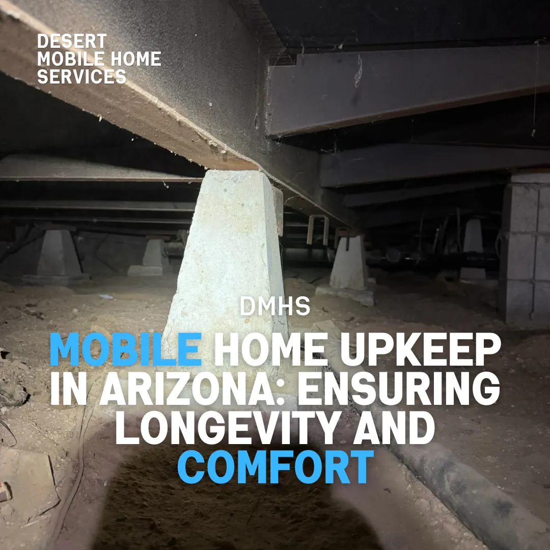 Mobile Home Upkeep in Arizona: Ensuring Longevity and Comfort