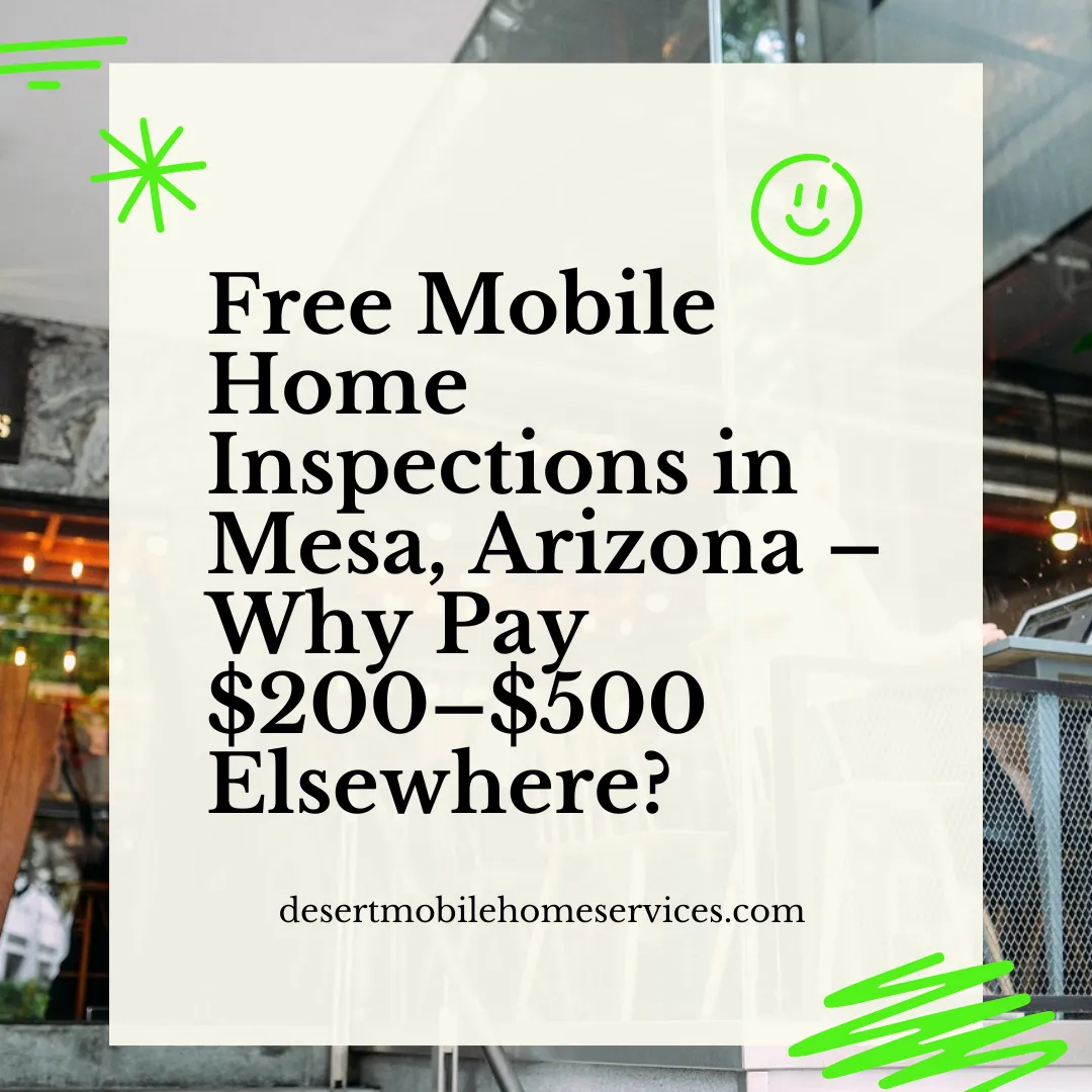 Mobile Home Inspectors in Mesa, Arizona – Why Choose Desert Mobile Home Services?