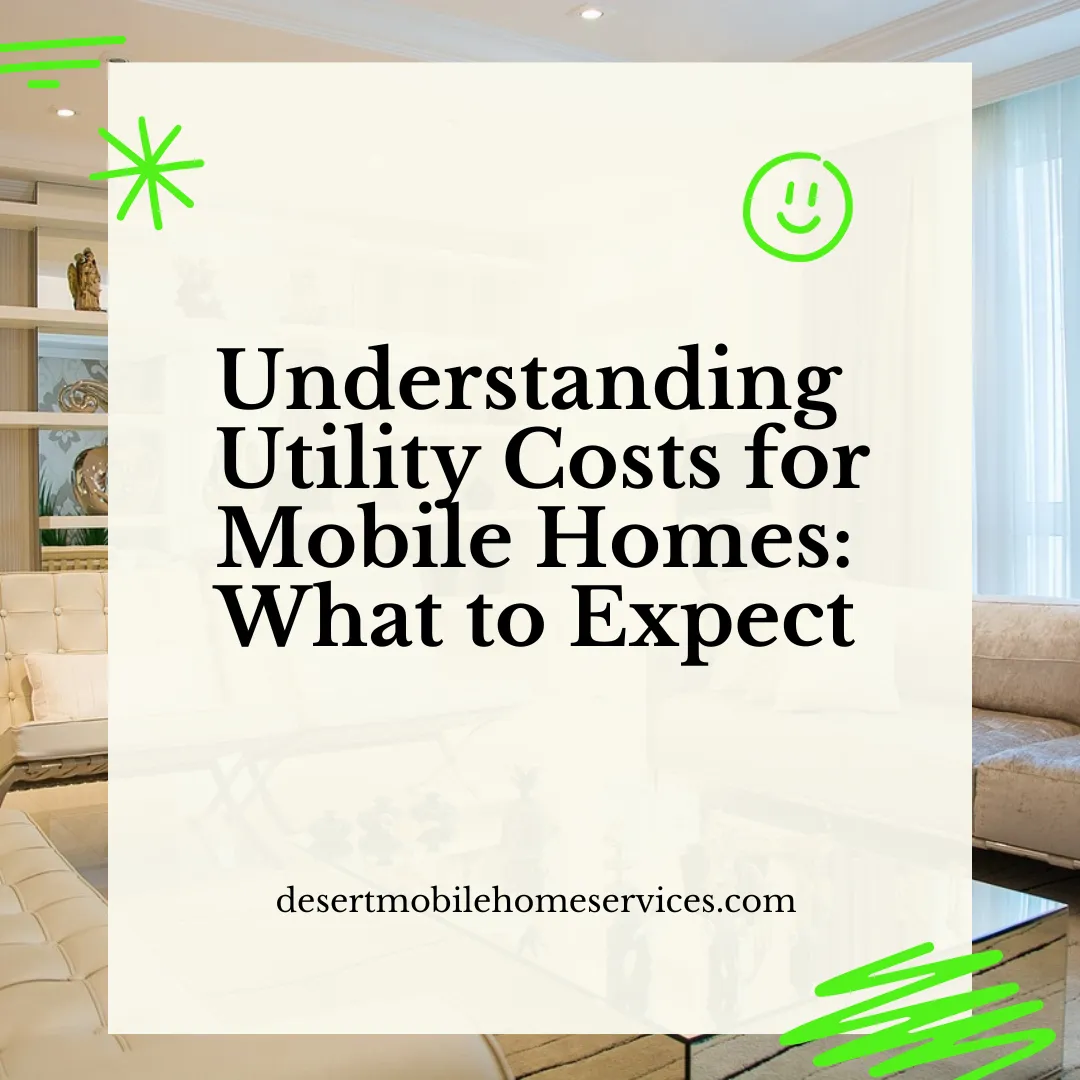 Understanding Utility Costs for Mobile Homes: What to Expect