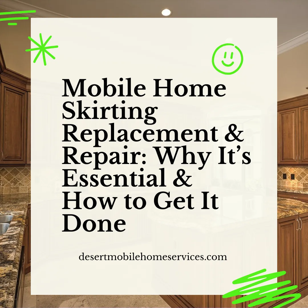 Mobile Home Skirting Replacement & Repair: Why It’s Essential & How to Get It Done