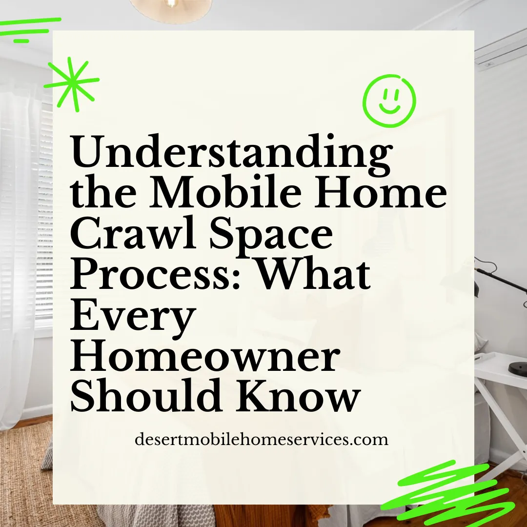 Understanding the Mobile Home Crawl Space Process: What Every Homeowner Should Know