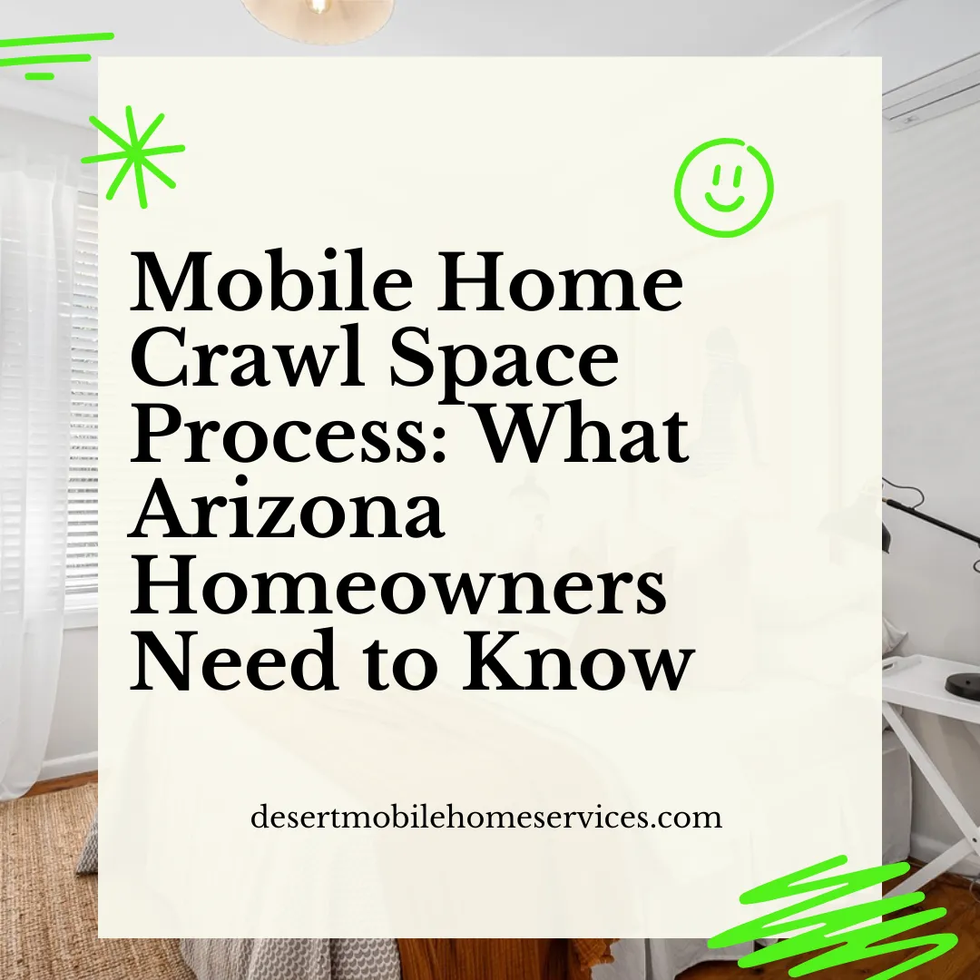 Mobile Home Crawl Space Process: What Arizona Homeowners Need to Know