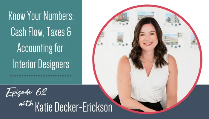 Know Your Numbers: Cash Flow, Taxes & Accounting for Interior Designers: Transcript