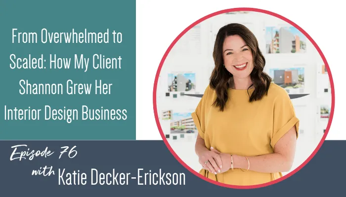 From Overwhelmed to Scaled: How My Client Shannon Grew Her Interior Design Business