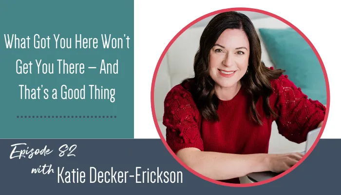 what got you here won't get you there