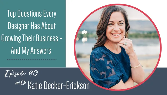 Top Questions Every Designer Has About Growing Their Business - And My Answers