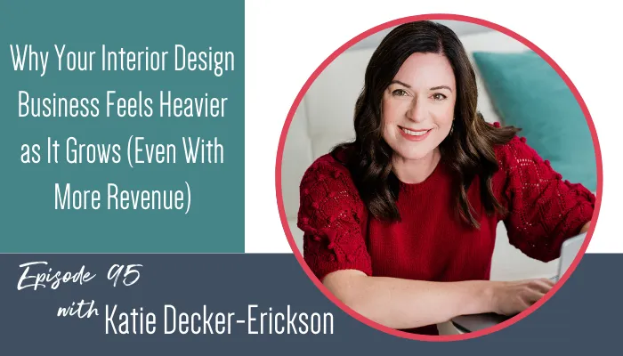 Why Your Interior Design Business Feels Heavier as It Grows (Even With More Revenue)