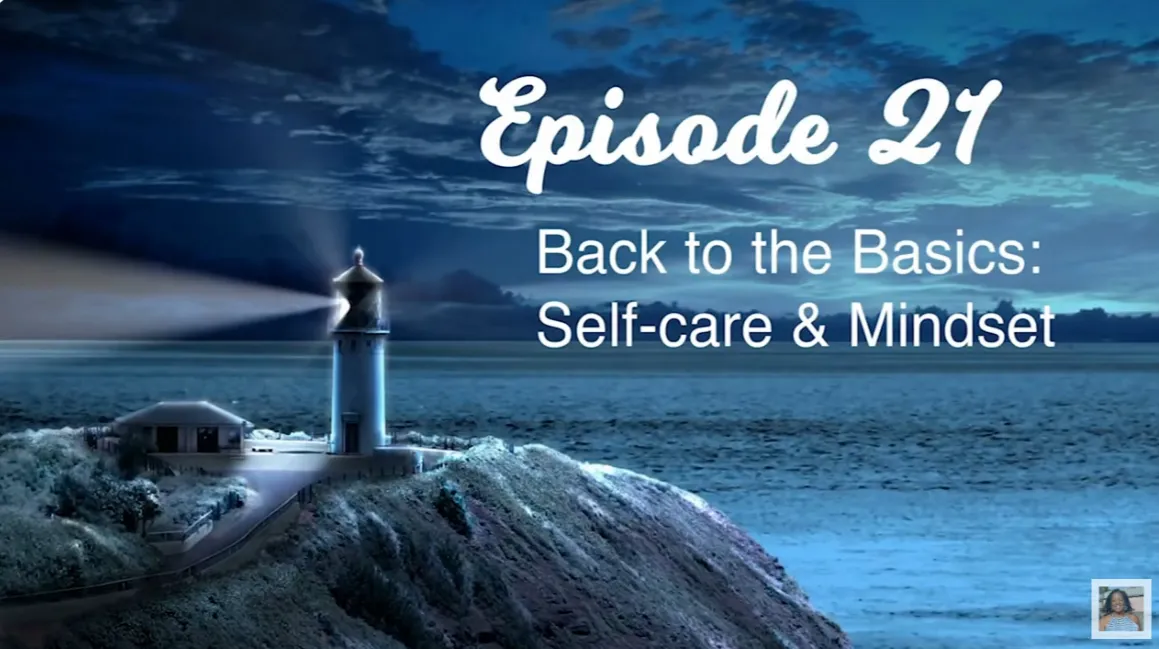 CAREGIVERS' HAVEN EPISODE 21 Back to the Basics: Self-care & Mindset