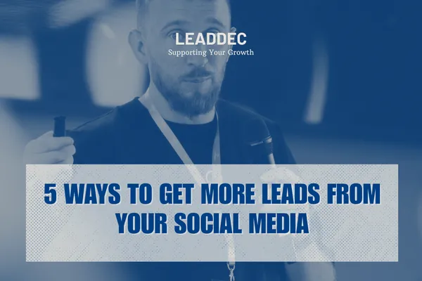 5 ways to get more leads from your social media
