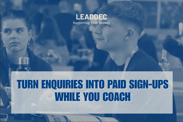 Turn enquiries into paid sign-ups while you coach
