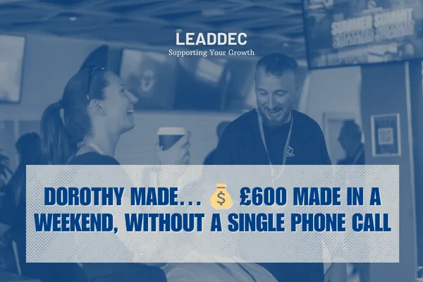 Dorothy made… 💰 £600 made in a weekend, without a single phone call