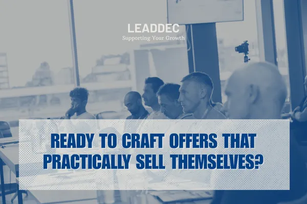 Ready to Craft Offers That Practically Sell Themselves?