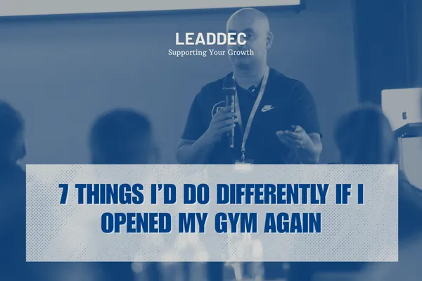 7 Things I’d Do Differently If I Opened My Gym Again