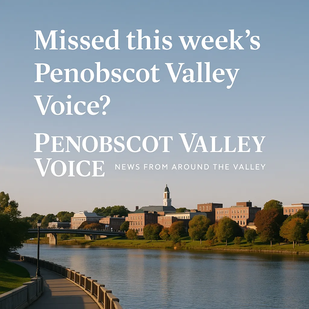 If You Missed This Week’s Penobscot Valley Voice — Here’s What You Missed
