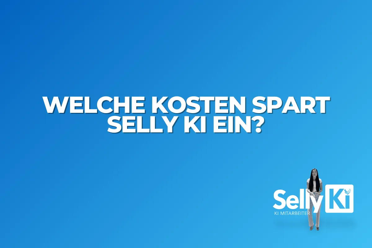 Welche Kosten spart Selly KI ein?