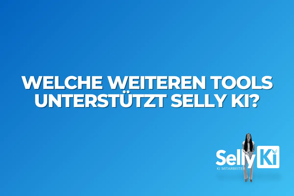 Welche weiteren Tools unterstützt Selly KI?