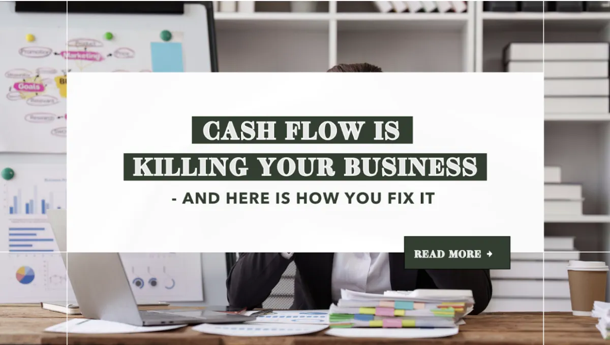 Cash flow is killing your business and here is how you fix it