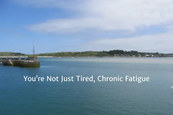 You’re Not Just Tired, Chronic Fatigue