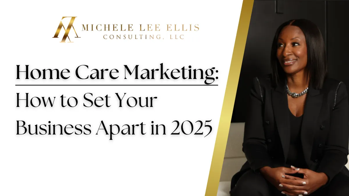 Home Care Marketing: How to Set Your Business Apart in 2025