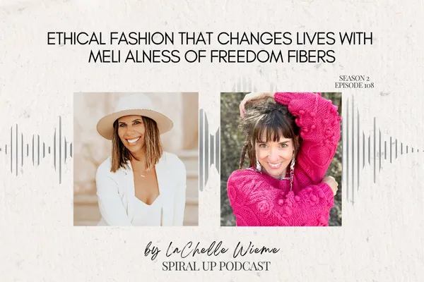 Ethical Fashion That Changes Lives: The Freedom Fibers Story with Meli Alness