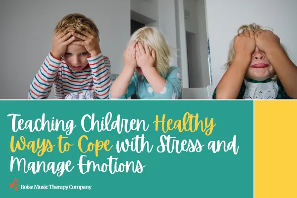 Teaching Children Healthy Ways to Cope with Stress and Manage Emotions