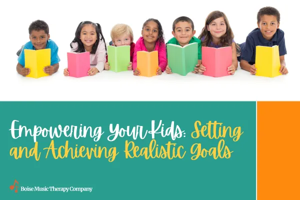 Empowering Your Kids: Setting and Achieving Realistic Goals