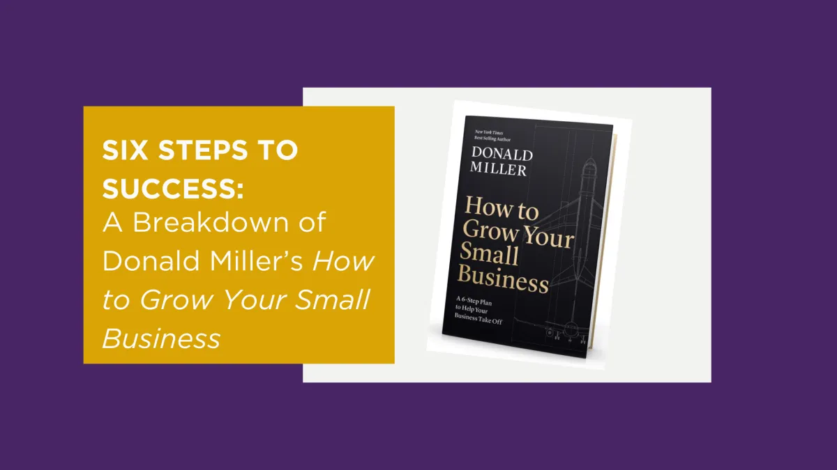 Six Steps to Success: A Breakdown of Donald Miller’s How to Grow Your Small Business