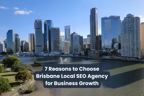 7 Reasons to Choose Brisbane Local SEO Agency for Business Growth