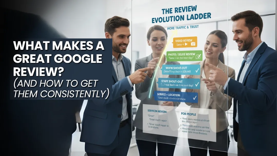What Makes a GREAT Google Review? (And How to Get Them Consistently)