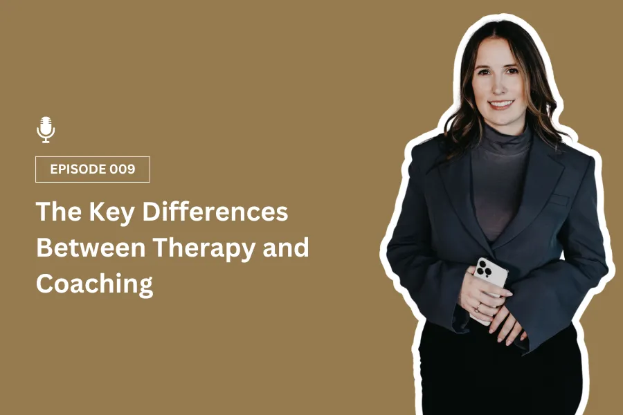 The Key Differences Between Therapy and Coaching [Ep 9]