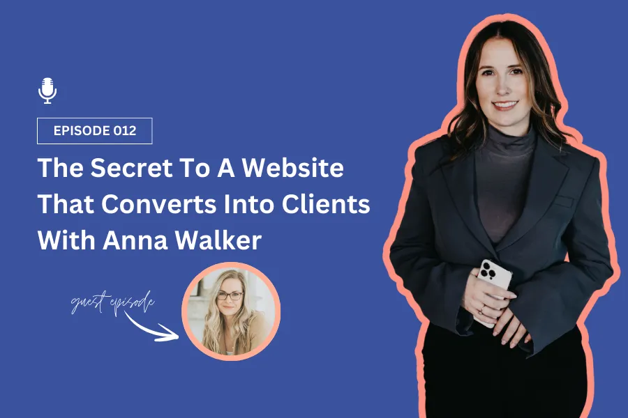 The Secret To A Website That Converts Into Clients With Anna Walkers Blog Post Thumbnail