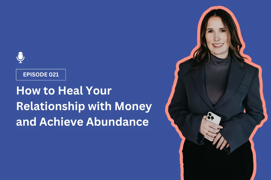 How to Heal Your Relationship with Money and Achieve Abundance Podcast Thumbnail