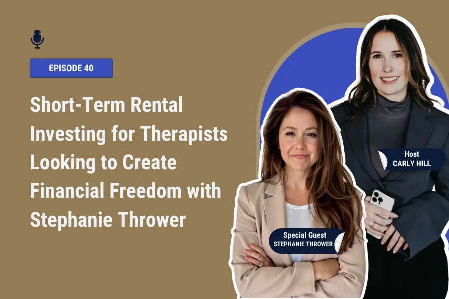 Short-Term Rental Investing for Therapists Looking to Create Financial Freedom with Stephanie Thrower [Ep 40]