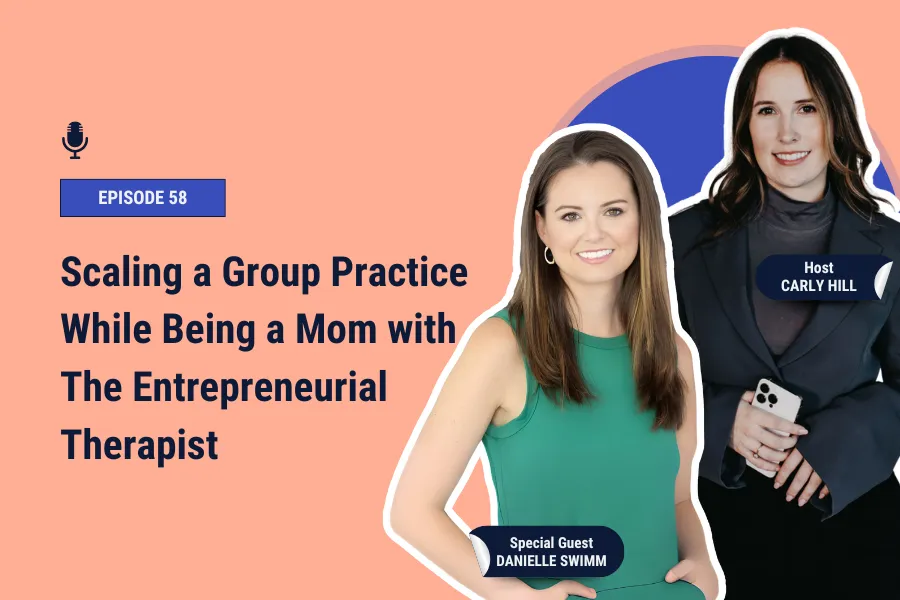 Scaling a Group Practice While Being a Mom with The Entrepreneurial Therapist [Ep 58]