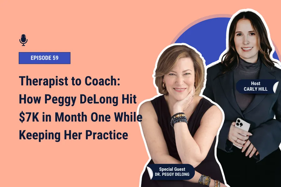 Therapist to Coach: How Peggy DeLong Hit $7K in Month One While Keeping Her Practice [Ep 59]