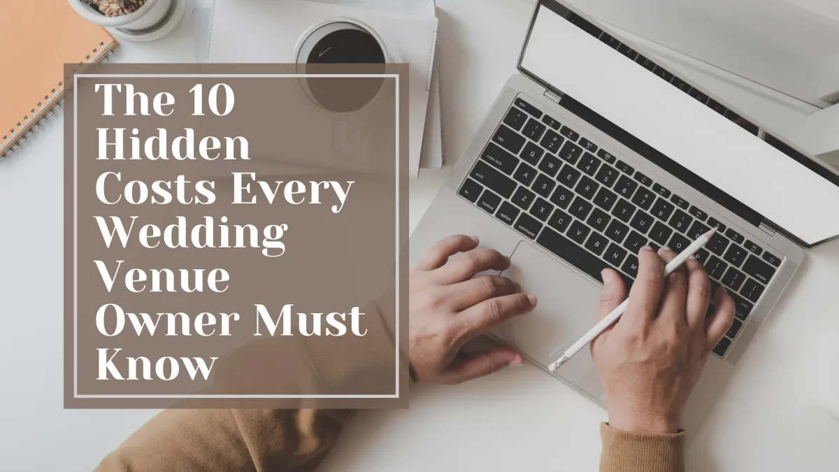 The 10 Hidden Costs Every Wedding Venue Owner Must Know