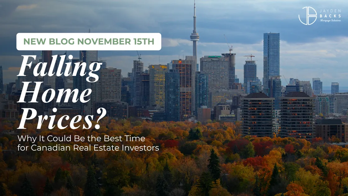 Falling Home Prices? Why It Could Be the Best Time for Canadian Real Estate Investors