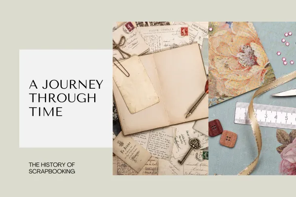 A Journey Through Time - The History of Scrapbooking