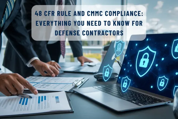 Business professionals reviewing compliance documents with a laptop screen displaying cybersecurity icons like shields and locks, symbolizing 48 CFR Rule and CMMC compliance for defense contractors