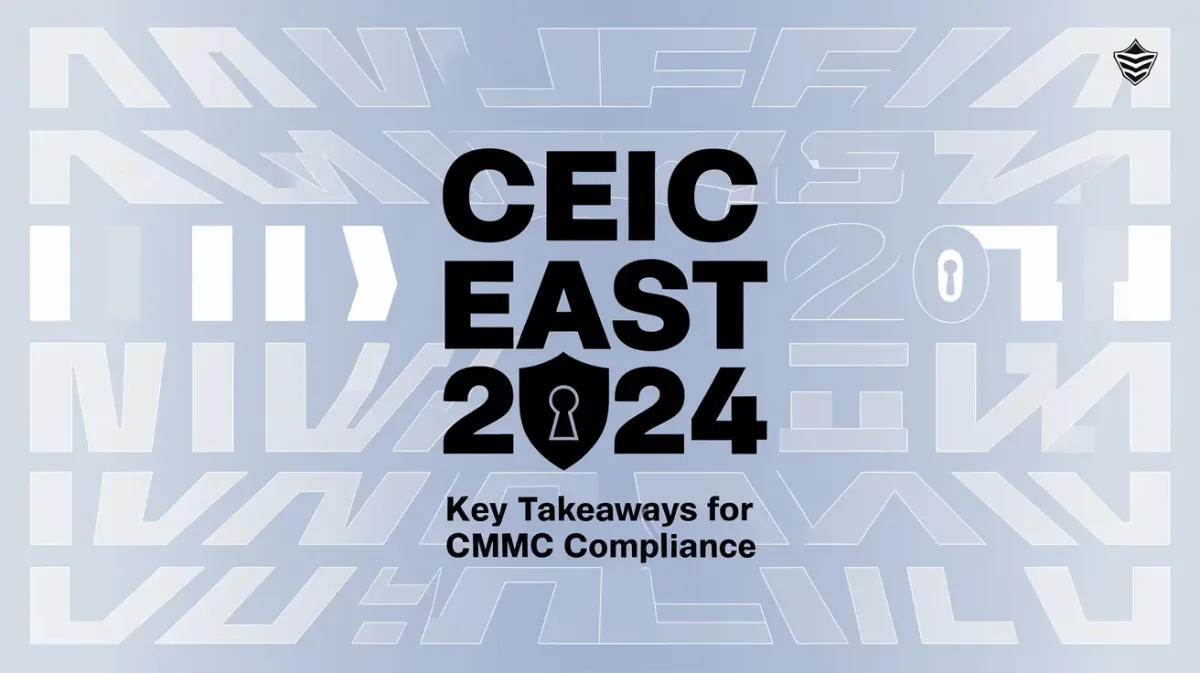 Graphic design with a light blue gradient background featuring bold black text 'CEIC EAST 2024' and a keyhole icon integrated within the text. Below, a subtitle reads 'Key Takeaways for CMMC Compliance.' The background includes abstract, futuristic patterns and a shield icon in the top right corner, symbolizing cybersecurity and compliance.