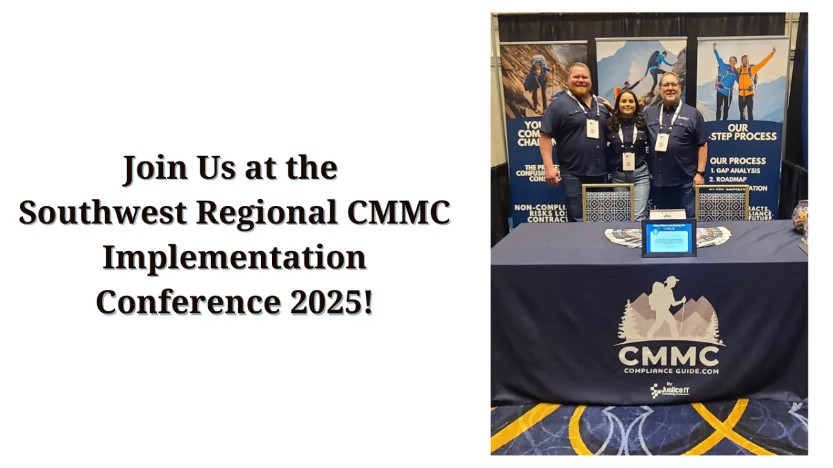 A team of three representatives standing behind a booth at the Southwest Regional CMMC Implementation Conference 2025. The booth features a table draped with a branded cloth displaying the CMMC Compliance Guide logo and Justice IT branding. Behind them are banners outlining their compliance process and challenges. The text on the image reads, 'Join Us at the Southwest Regional CMMC Implementation Conference 2025!