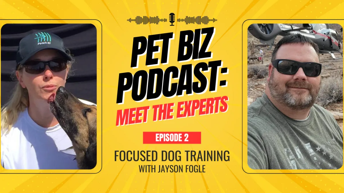 Pet Biz Podcast Ep. 2:  Focused Dog Training with Jayson Fogle | Meet the Expert Edition